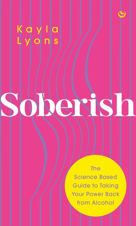 Kayla Lyons: Soberish: The Science-Based Guide to Taking Your Power Back from Alcohol, Buch