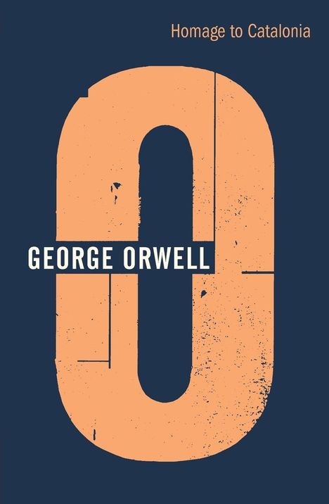 "Homage to Catalonia" oben, "GEORGE ORWELL" mittig auf großem, orangen "O" auf dunkelblauem Hintergrund.