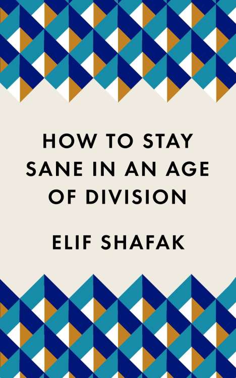 Elif Shafak: How to Stay Sane in an Age of Division, Buch