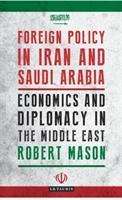 Dr Robert Mason: Mason, D: Foreign Policy in Iran and Saudi Arabia, Buch
