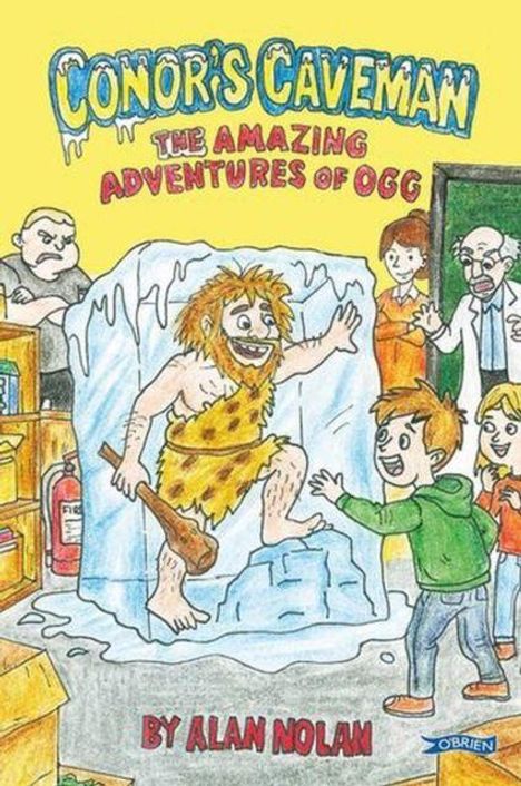 Text: "Conor's Caveman: The Amazing Adventures of Ogg" von Alan Nolan. Illustration eines Höhlenmenschen in einem Eisblock.