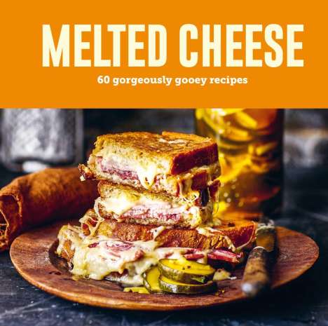 Ryland Peters &amp; Small: Melted Cheese, Buch