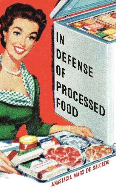 Anastacia Marx de Salcedo: In Defense of Processed Food, Buch