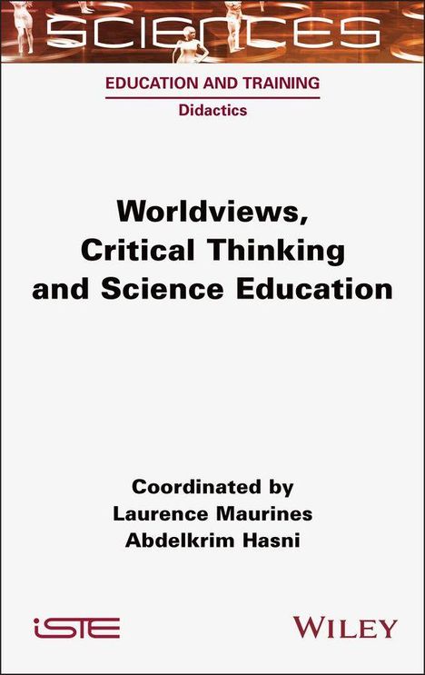Titel: "Worldviews, Critical Thinking and Science Education" von Laurence Maurines, Abdelkrim Hasni, Logos unten: ISTE, Wiley.