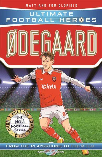Matt Oldfield &amp; Tom: Ødegaard (Ultimate Football Heroes - the No.1 football series): Collect them all!, Buch