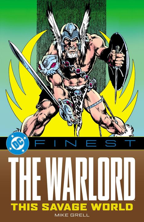 "DC FINEST: THE WARLORD THIS SAVAGE WORLD MIKE GRELL" Ein Krieger in Rüstung mit Schwert und Schild, dynamische Haltung.