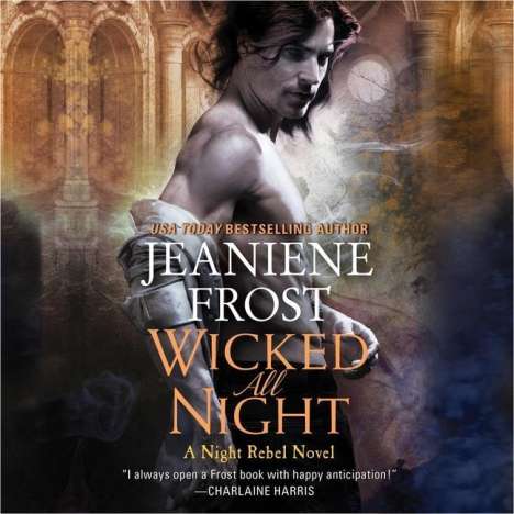 Jeaniene Frost: Wicked All Night Lib/E: A Night Rebel Novel, CD