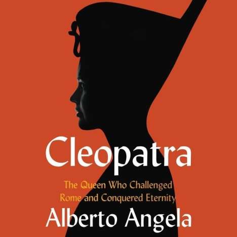 Alberto Angela: Cleopatra: The Queen Who Challenged Rome and Conquered Eternity, MP3-CD