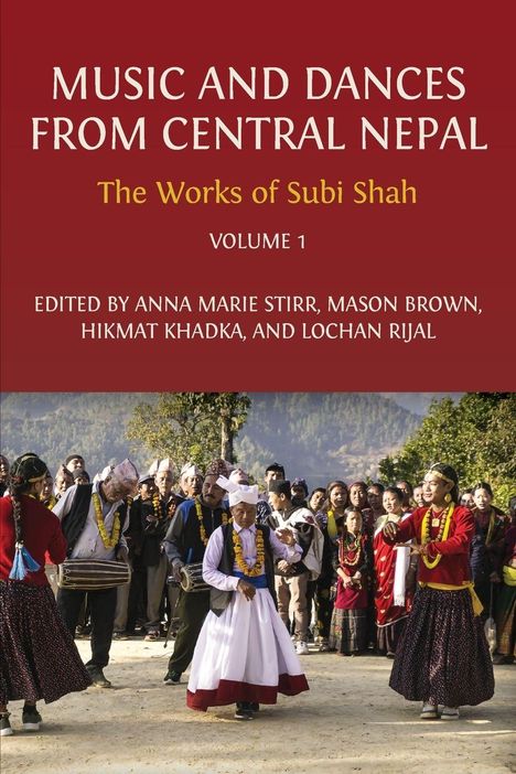 "Music and Dances from Central Nepal", "The Works of Subi Shah", "Volume 1". Menschen in traditioneller Kleidung tanzen im Freien.