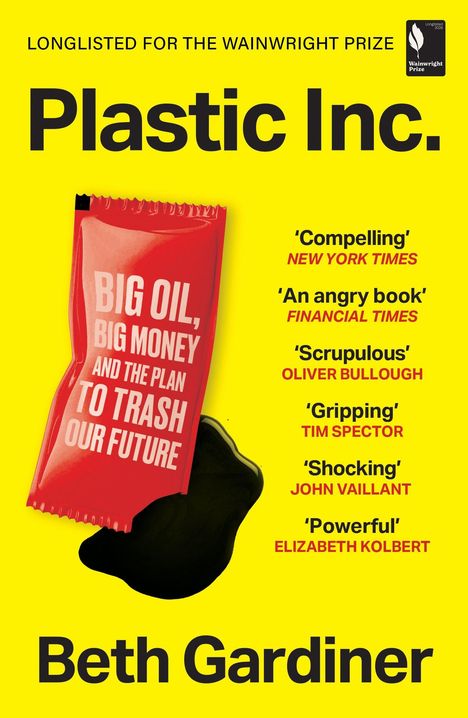 Text: "Plastic Inc.", "BIG OIL, BIG MONEY AND THE PLAN TO TRASH OUR FUTURE", "Beth Gardiner". Gelber Hintergrund.