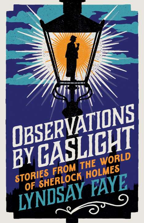 Lyndsay Faye: Observations by Gaslight, Buch
