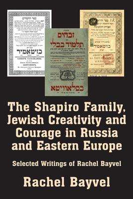Rachel Bayvel: The Shapiro Family, Jewish Creativity and Courage in Russia and Eastern Europe, Buch