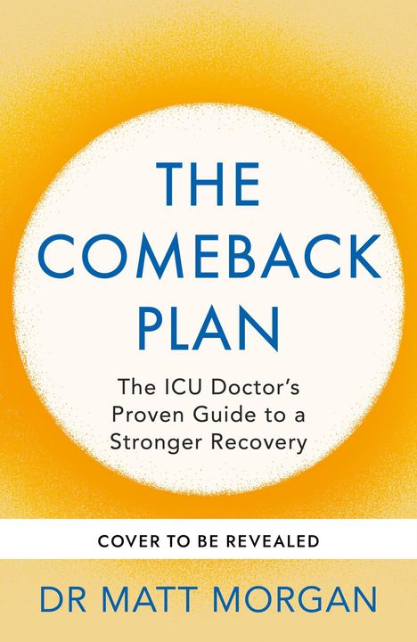 Text: "THE COMEBACK PLAN", "Dr Matt Morgan", "COVER TO BE REVEALED". 
Grüner Hintergrund, minimalistisches Design.