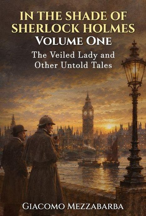 „In The Shade of Sherlock Holmes, Volume One: The Veiled Lady and Other Untold Tales“ von Giacomo Mezzabarba. Zwei Männer am Flussufer mit Big Ben im Hintergrund. Illustration.