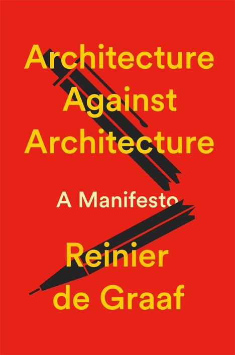 „Architecture Against Architecture: A Manifesto“ von Reinier de Graaf. Roter Hintergrund, schwarze Stifte als Grafik.