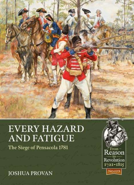 Joshua Provan: Every Hazard and Fatigue: The Siege of Pensacola, 1781, Buch