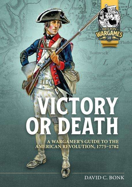 David Bonk: Victory or Death: A Wargamers Guide to the American Revolution, 1775-1782, Buch