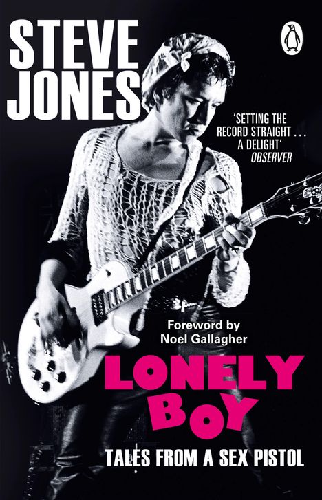 Text: "Steve Jones", "Lonely Boy", "Tales from a Sex Pistol", "Foreword by Noel Gallagher". Schwarz-weiß Bild eines Gitarristen.