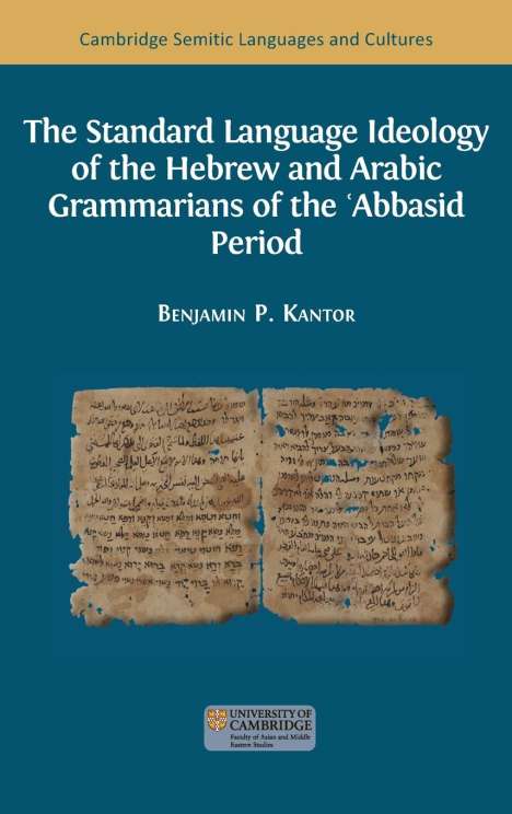 Benjamin Paul Kantor: The Standard Language Ideology of the Hebrew and Arabic Grammarians of the ʿAbbasid Period, Buch