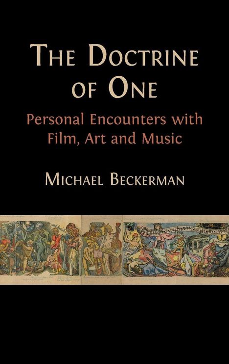 "The Doctrine of One: Personal Encounters with Film, Art and Music" von Michael Beckerman. Darunter ein farbiges Kunstwerk.