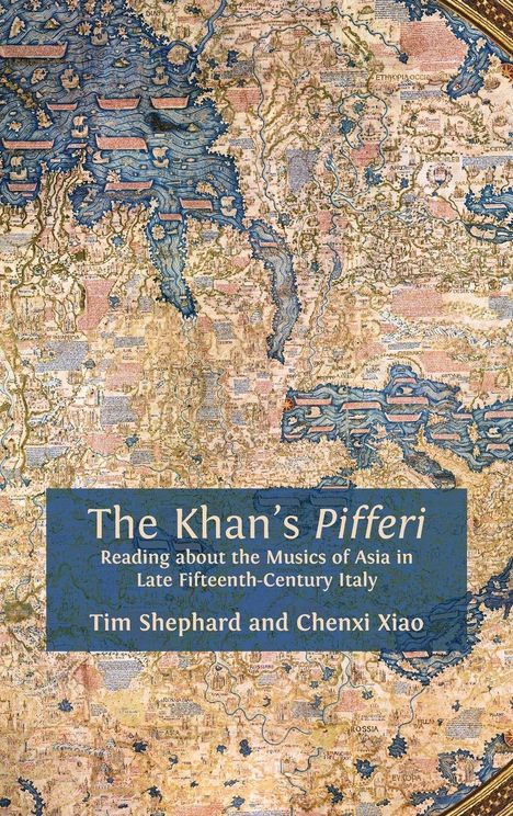 „The Khan’s Pifferi: Reading about the Musics of Asia in Late Fifteenth-Century Italy“ von Tim Shephard und Chenxi Xiao. Illustriertes antikes geographisches Design.