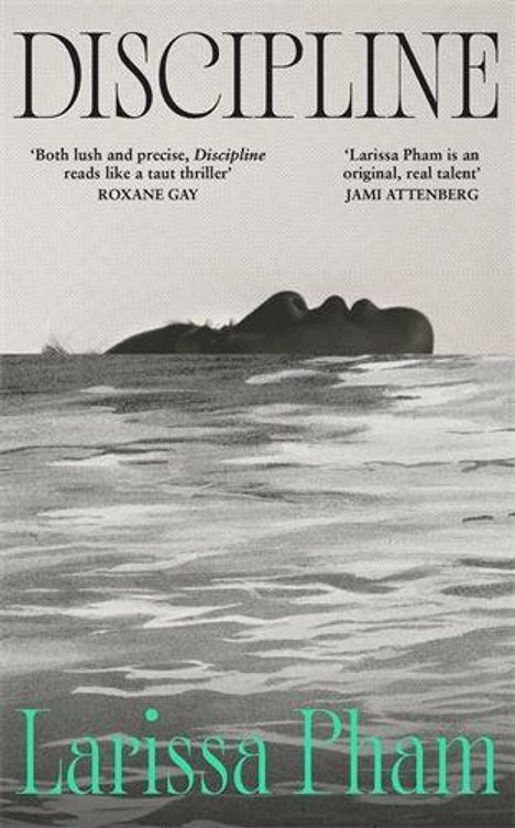 "Discipline" oben; Zitate von Roxane Gay und Jami Attenberg. Larissa Pham unten vor einem schwarz-weißen Wasserbild.