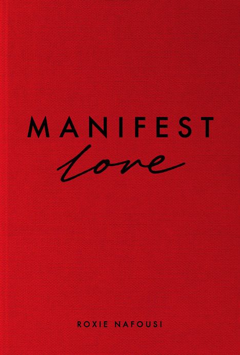 Der Text lautet "MANIFEST love" und "ROXIE NAFOUSI". Der Hintergrund ist ein schlichtes leuchtendes Rot.