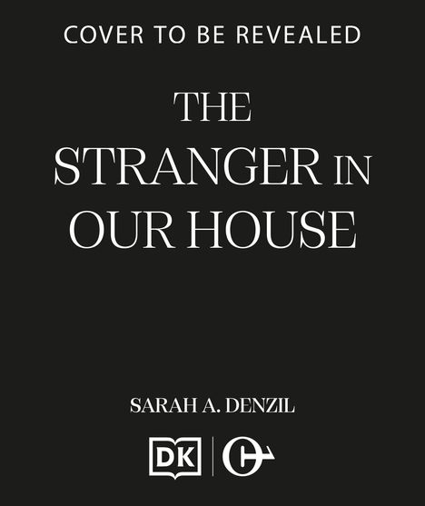 Text: "COVER TO BE REVEALED. THE STRANGER IN OUR HOUSE. SARAH A. DENZIL." Logos am unteren Rand.