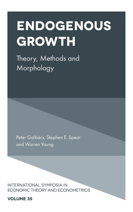 Titel: "ENDOGENOUS GROWTH: Theory, Methods and Morphology". Autoren: Peter Galbács, Stephen E. Spear, Warren Young. Band 35.
