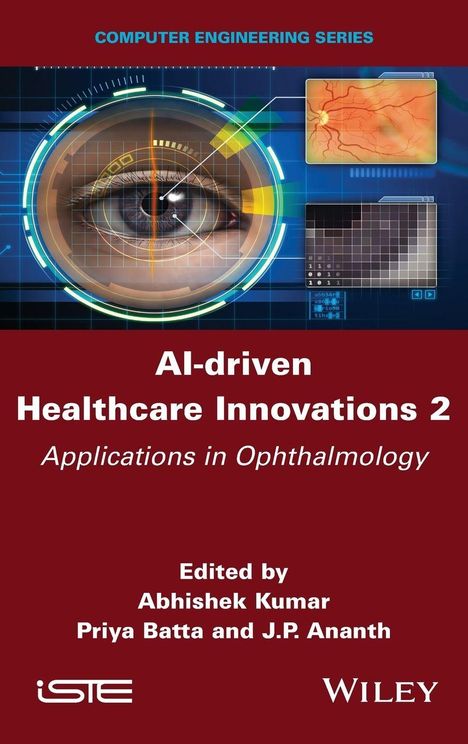 "AI-driven Healthcare Innovations 2: Applications in Ophthalmology. Edited by Abhishek Kumar, Priya Batta, J.P. Ananth." Oben ist ein Auge in einem technologischen Design.