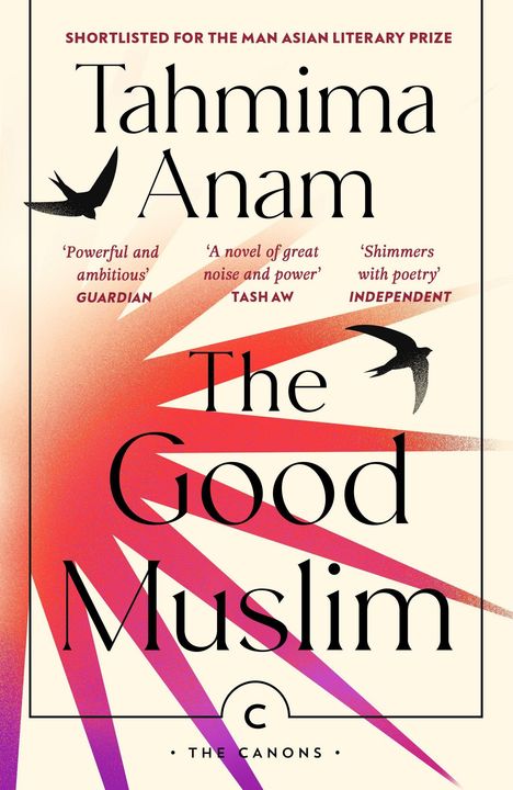 "Shortlisted for the Man Asian Literary Prize. Tahmima Anam, The Good Muslim. Rote Strahlen, zwei Vögel, beige Hintergrund."