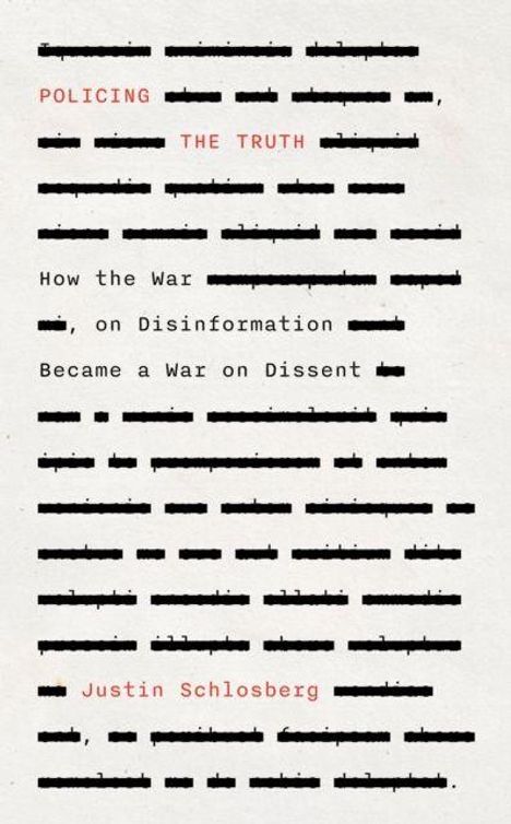 „POLICING THE TRUTH“ in Rot, viele geschwärzte Zeilen, Untertitel über Desinformation und dissent, Autor: Justin Schlosberg.