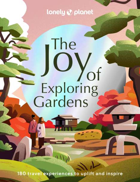 Lonely Planet The Joy of Exploring Gardens, Buch