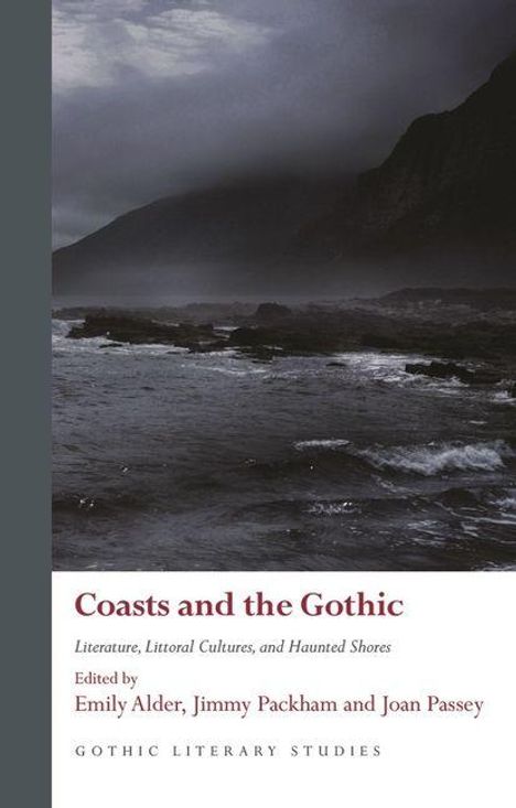 "Coasts and the Gothic. Literature, Littoral Cultures, and Haunted Shores. Edited by Emily Alder, Jimmy Packham, Joan Passey." Düsteres Meer an felsiger Küste bei Nebel.