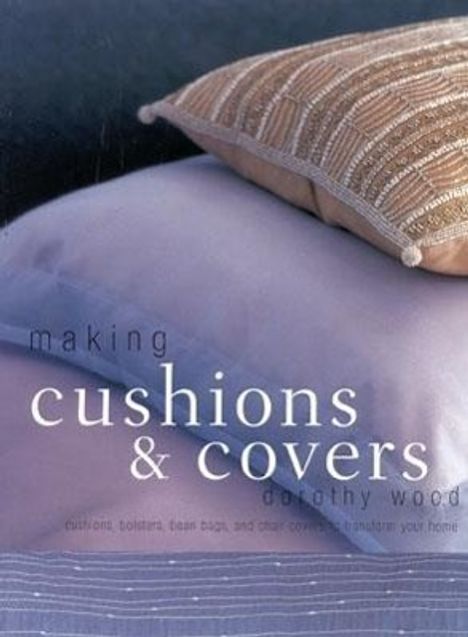 Dorothy Wood: Making Cushions and Covers, Buch