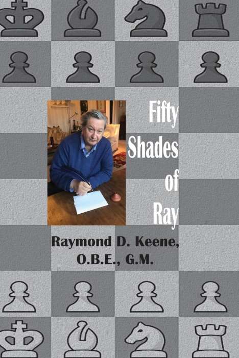 Raymond Keene: Fifty Shades of Ray, Buch