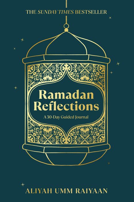 "The Sunday Times Bestseller. Ramadan Reflections: A 30-Day Guided Journal. Aliyah Umm Raiyaan." Goldene Laterne auf dunklem Hintergrund.