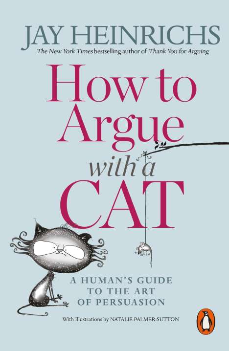 Jay Heinrichs: How to Argue with a Cat, Buch