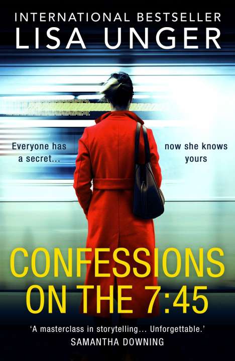 Lisa Unger: Confessions On The 7:45, Buch