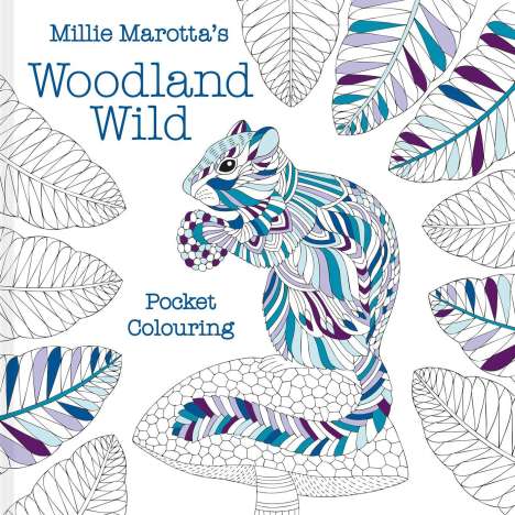 Millie Marotta: Millie Marotta's Woodland Wild, Buch