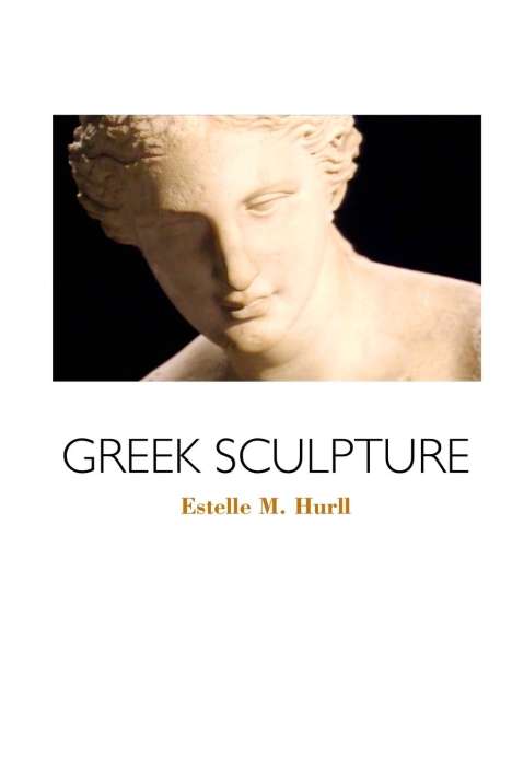 Estelle M. Hurll: Greek Sculpture, Buch