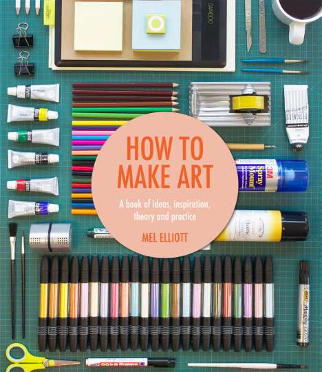 Mel Elliott: How to Make Art, Buch