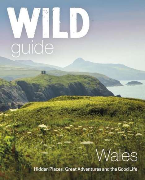 Daniel Start: Wild Guide Wales and Marches, Buch
