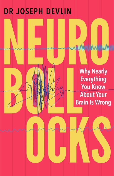 Dr. Joseph Devlin, Neurobollocks. Why Nearly Everything You Know About Your Brain Is Wrong. Große gelbe Schrift auf rotem Hintergrund.