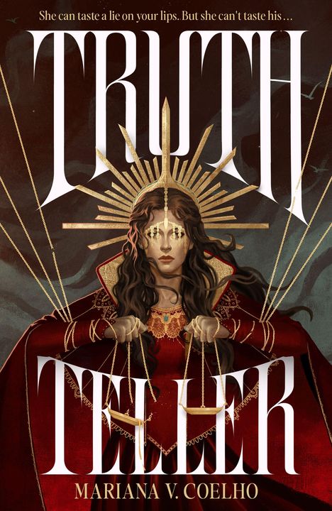 Oben steht: „She can taste a lie on your lips.. But she can't taste his...“. Titel: „Truth Teller“. Autor: „Mariana V. Coelho“. Illustration einer Frau in Rot mit Waagschalen und goldener Krone.