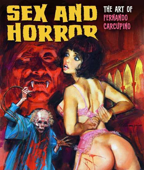 Fernando Carcupino: Sex And Horror: The Art Of Fernando Carcupino, Buch