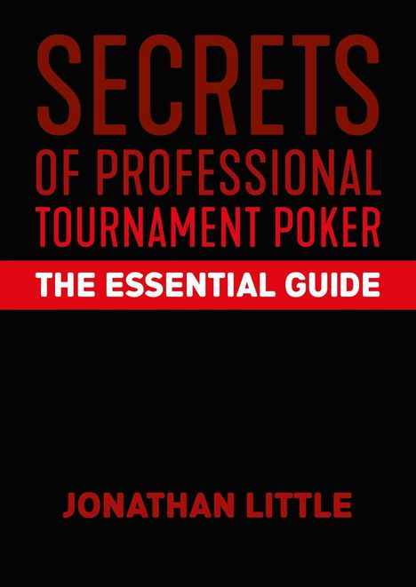 "Secrets of Professional Tournament Poker: The Essential Guide" von Jonathan Little; rote Schrift auf schwarzem Hintergrund.