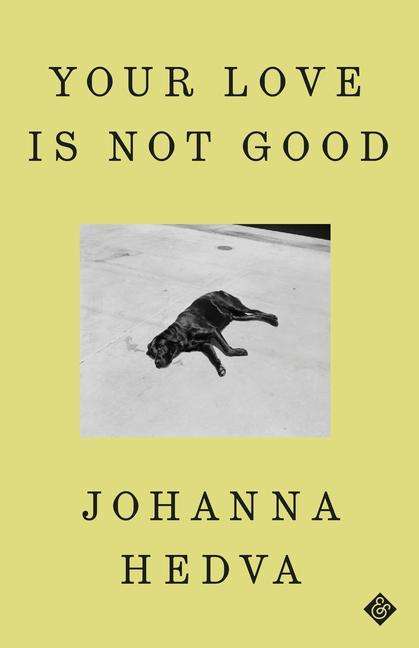 Johanna Hedva: Your Love Is Not Good, Buch