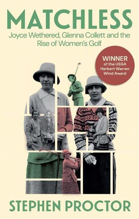 "Matchless: Joyce Wethered, Glenna Collett and the Rise of Women's Golf." Gewinner des USGA Herbert Warren Wind Award. Cover mit Frauen im Golfkleidung.