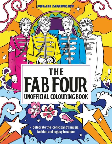 "The Fab Four Unofficial Colouring Book" mit bunten Illustrationen von vier Personen in Sgt. Pepper-Uniformen vor psychedelischem Hintergrund.